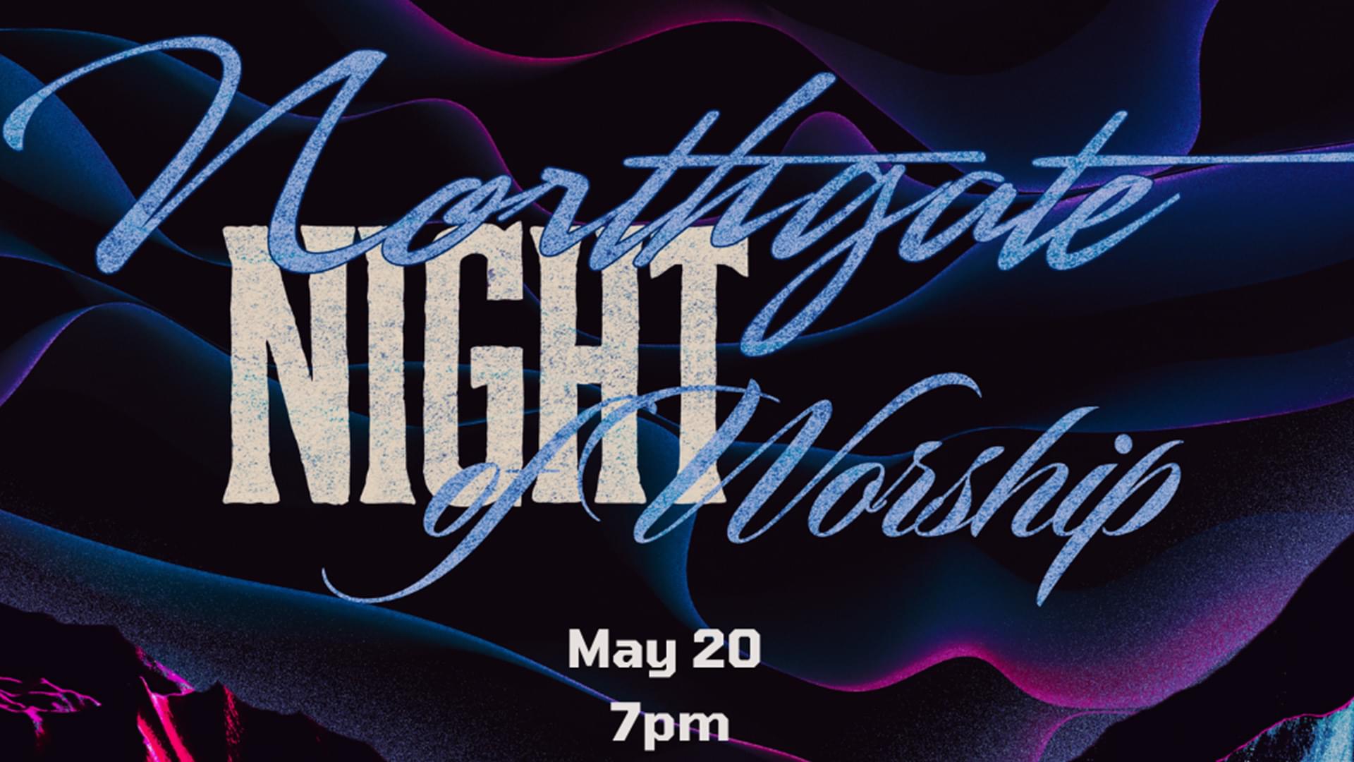 Worship Night, MAy 20 7pm