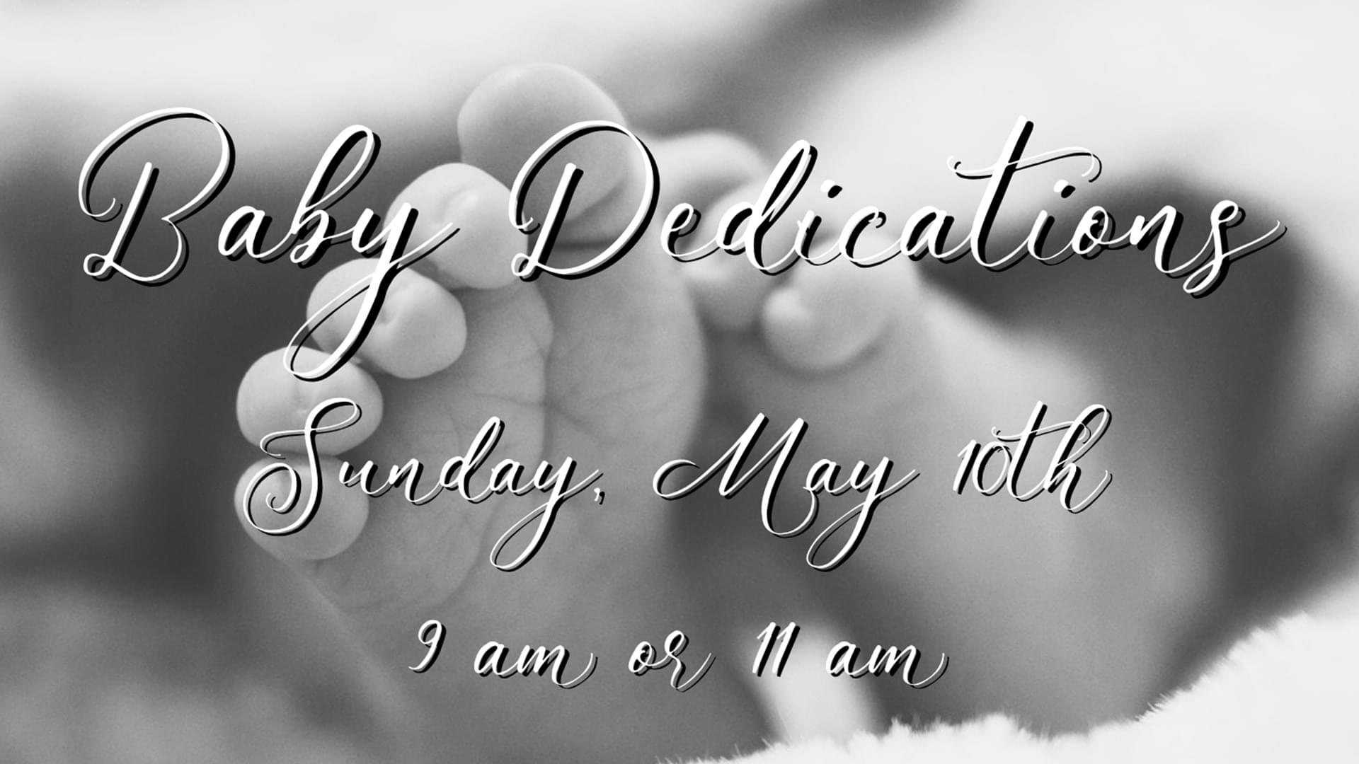 baby dedications on May 10th